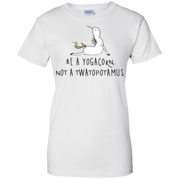 Be A Yogacorn Not A Twatopotamus T shirts