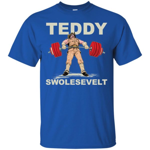 Teddy Swolesevelt Teddy Brosevelt Funny Gym T shirts