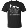 I Can't Have Children. My Dogs Are Allergic T shirts
