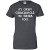 It's Okay Guacamole I Am Extra Too T shirts, Hoodies, Tank Top