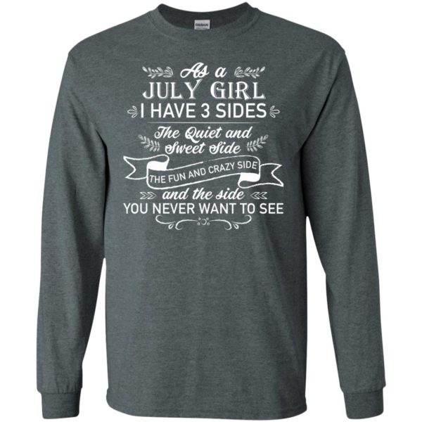 As a July Girl I have 3 side, the quiet and sweet side T shirts