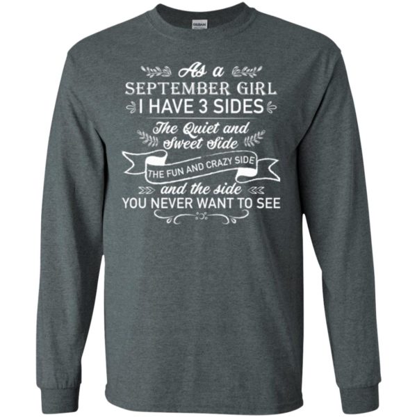 As a September Girl I have 3 side, the quiet and sweet sideT shirts