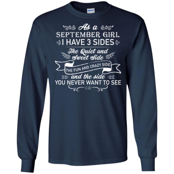As a September Girl I have 3 side, the quiet and sweet sideT shirts