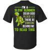 I'm a slow runner dear god please let there be someone behind me to read this t shirts