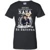 Never Underestimate A Nona Who Listens To Ed Sheeran Ladies T Shirts