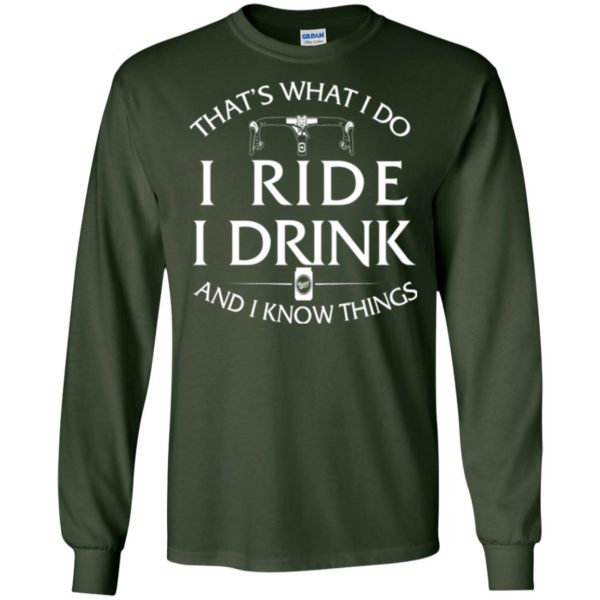 That's What I Do I Ride I Drink and I Know Things T Shirts