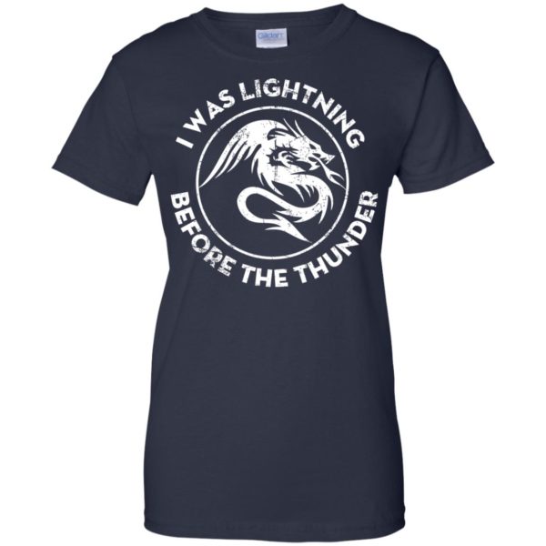 The Dragons Thunder I Was Lightning Before The Thunder T shirts