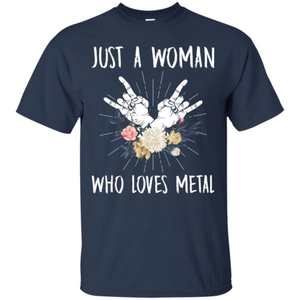 Just A Woman Who loves Metal Music T shirts