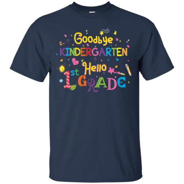 Goodbye Kindergarten and Hello 1st Grade T shirts