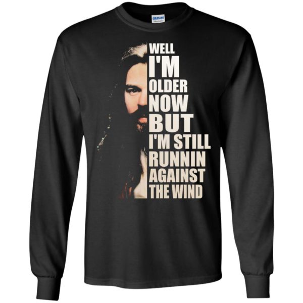 Bob Seger: Well I’m Older Now But I’m Still Running Against The Wind T Shirts