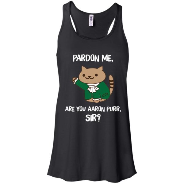 Pardon Me, Are You Aaron Purr, Sir? T shirts