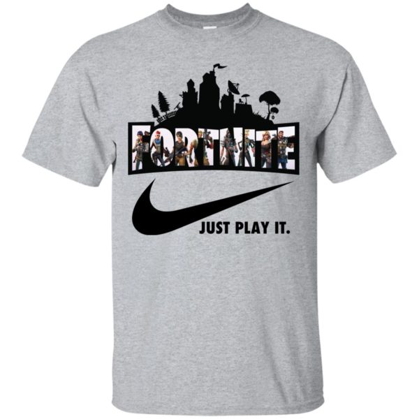 Fortnite Just Play It T shirts, Hoodies, Sweatshirts, Tank Top