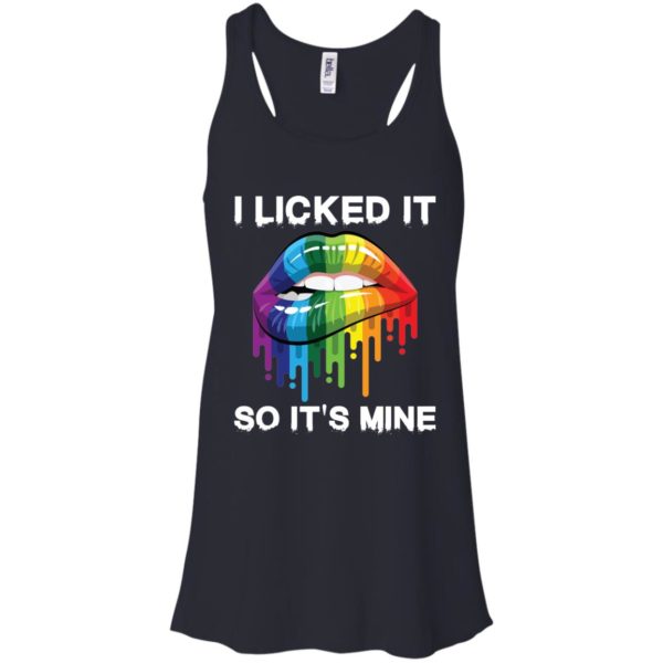 LGBT I Licked It So It's Mine T shirts