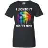 LGBT I Licked It So It's Mine T shirts