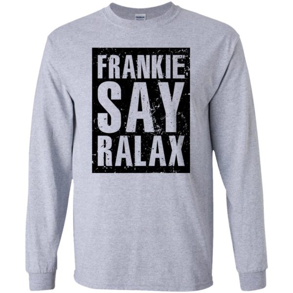Frankie Says Relax T shirts, Hoodies, Sweatshirts, Tank Top