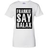 Frankie Says Relax T shirts, Hoodies, Sweatshirts, Tank Top