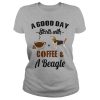 A Good Day Starts With Coffee and A Beagle T Shirt, Hoodies and Tank Top