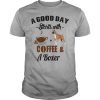 A Good Day Starts With Coffee and A Boston Terrier T Shirt, Hoodies, Tank Top