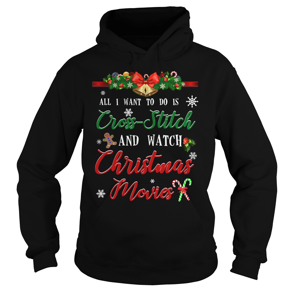 All I Want To Do Is Cross Stitch And Watch Christmas Movies Shirt