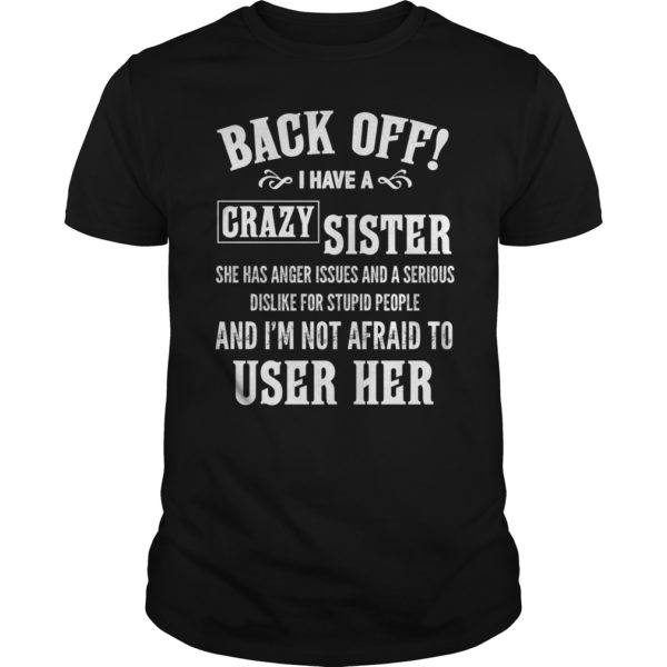 Back Off I Have A Crazy Sister Shirt