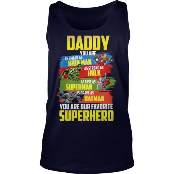 Daddy You Are As Smart As Iron Man As Strong As Hulk As Fast As Super Man Shirt