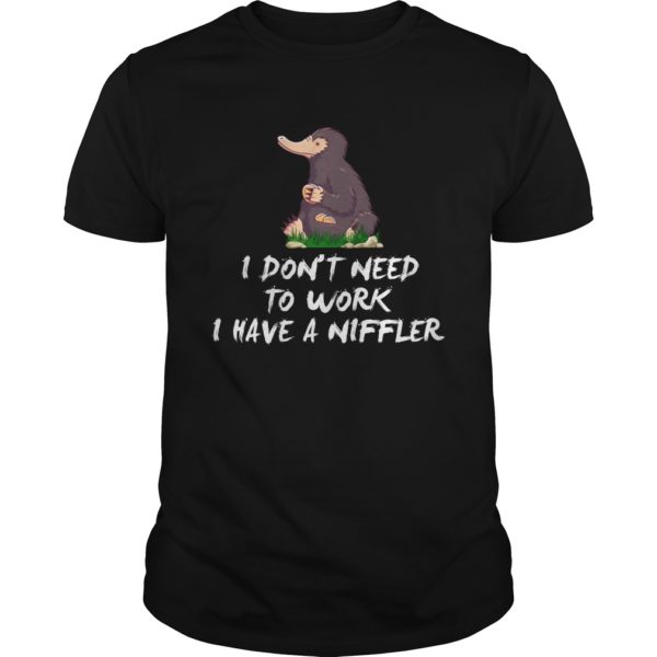 Funny I Dont Need To Work Niffler Shirt