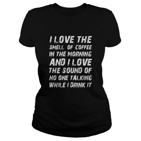 I Love The Smell Of Coffee Shirt