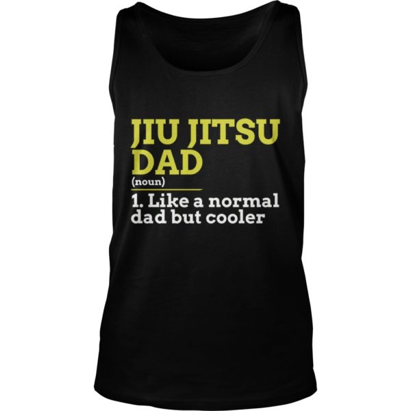 Jiu Jitsu Dad Like A Normal Dad But Cooler Gift Shirt