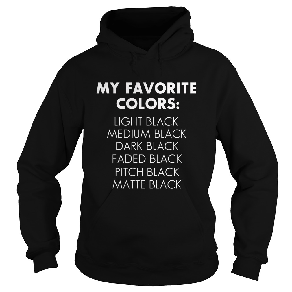 My Favorite Colors Light Black Medium Black Shirt