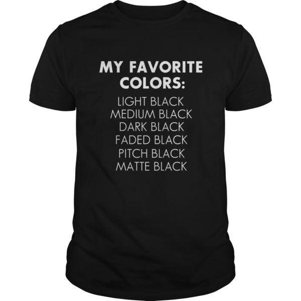 My Favorite Colors Light Black Medium Black Shirt