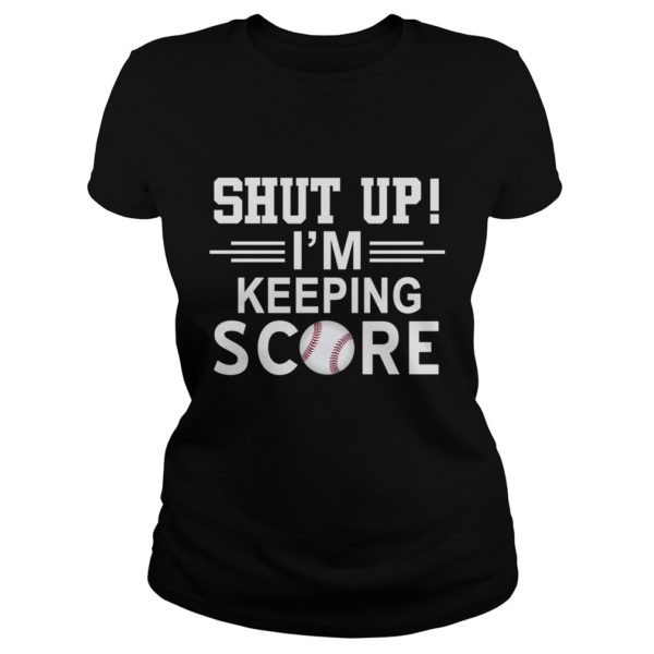 Shut Up I'm Keeping Score Shirt