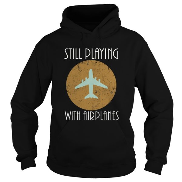 Still Playing With Airplanes Pilot Shirt
