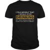 Told Myself I Would Stop Drinking Funny Beer Shirt for Men Shirt