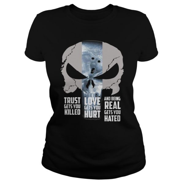 Trust Gets You Killed Love Gets You HurtPunisher Skull Shirt