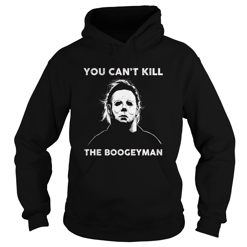 You Can't Kill The BoogeymanMichael Myer Shirt