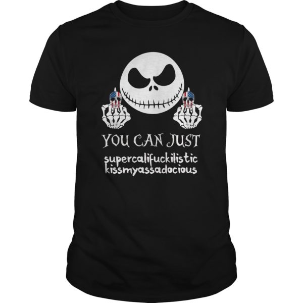 You can just supercalifuckilistic kissmy Shirt