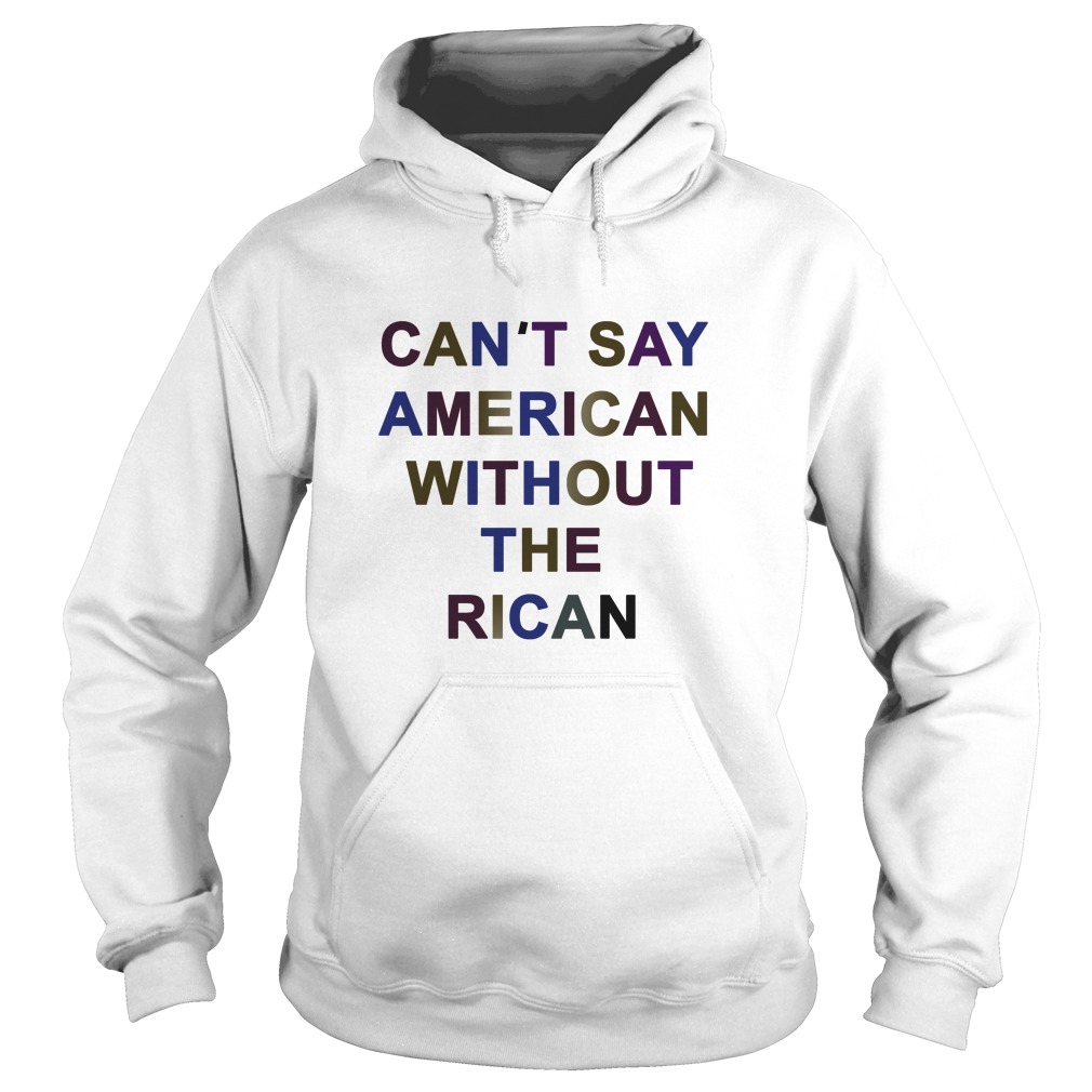 Can't Say American Without The Rican Shirt