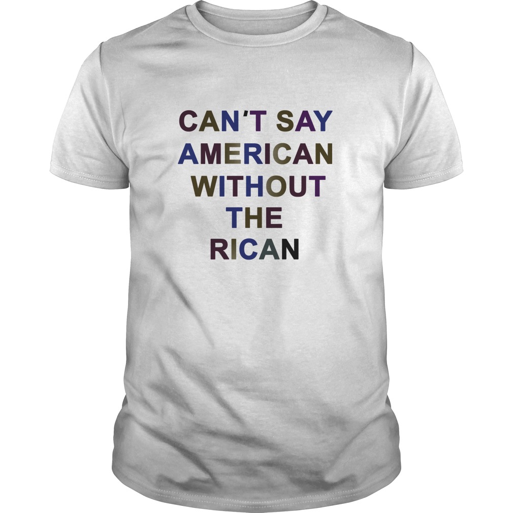 Can't Say American Without The Rican Shirt