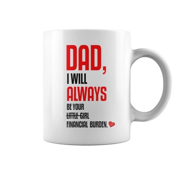 Dad, I Will Always Be Your Little Girl Mug