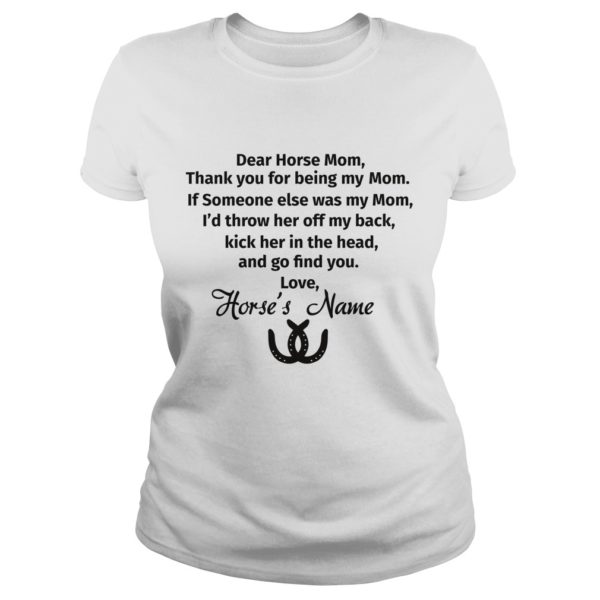 Dear Horse Mom, Thank You For Being My Mom Shirt