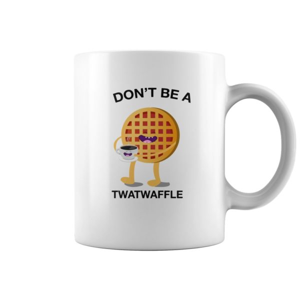 Dont Be A Twatwaffle Mug