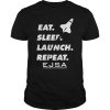 Eat Sleep Launch Repeat Eric Johnson Space Administration Shirt