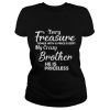Every Freasure Comes With A Price Except My Crazy Brother He Is Priceless Shirt