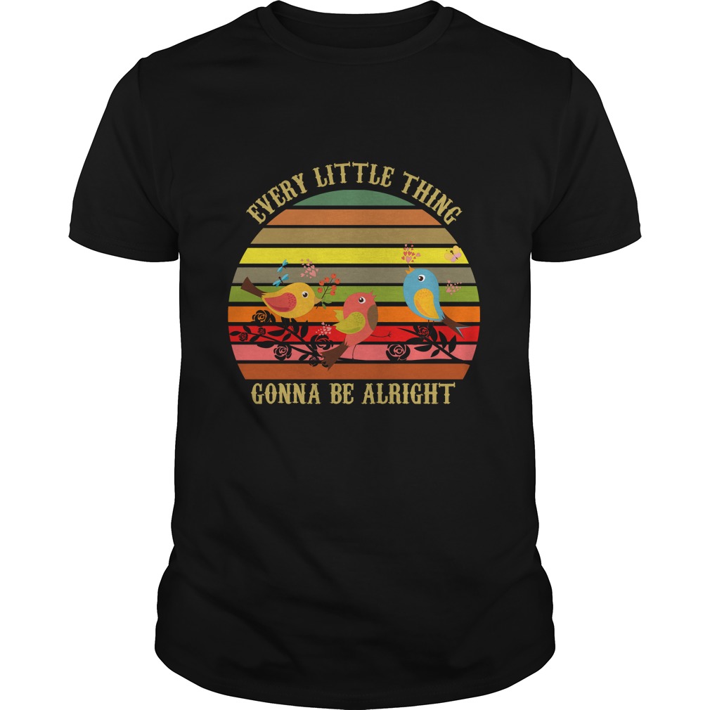 Every Little Thing Gonna Alright Shirt