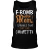 F Bomb Muggle Mom I Sprinkle That Shit Like Confetti Shirt