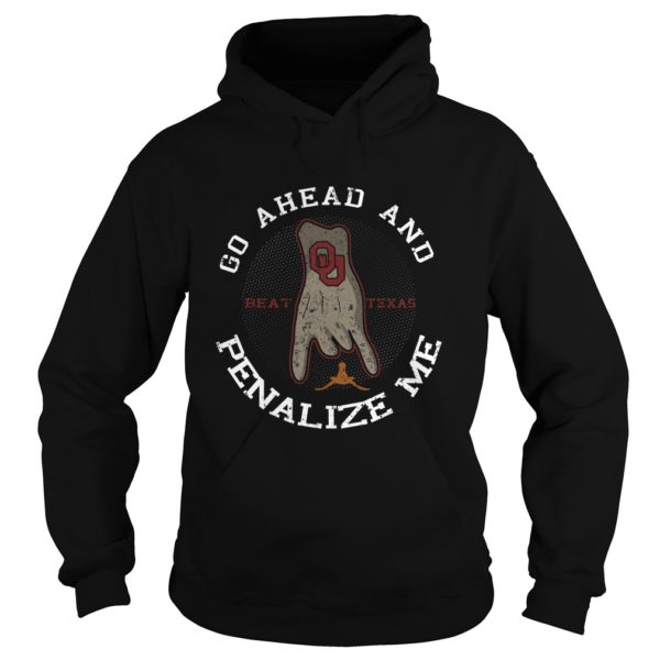 Go Ahead And Beat Texas Penalize Me Shirt