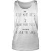 Help More Bees Plant More Trees Clean The Seas Shirt