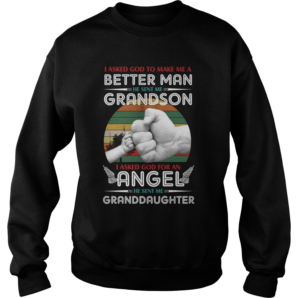 I Asked God To Make Me A Better Man He Sent Me Grandson Shirt