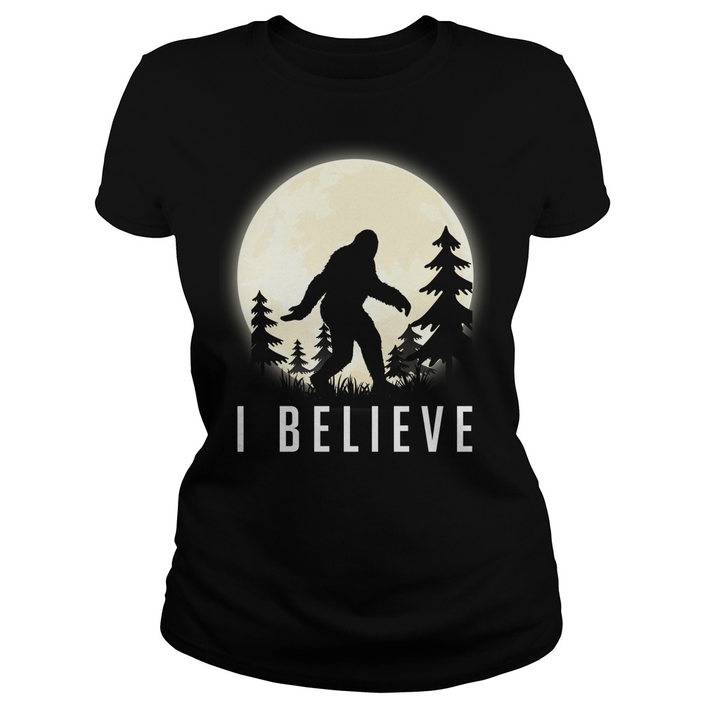I Believe Bigfoot Sasquatch Shirt