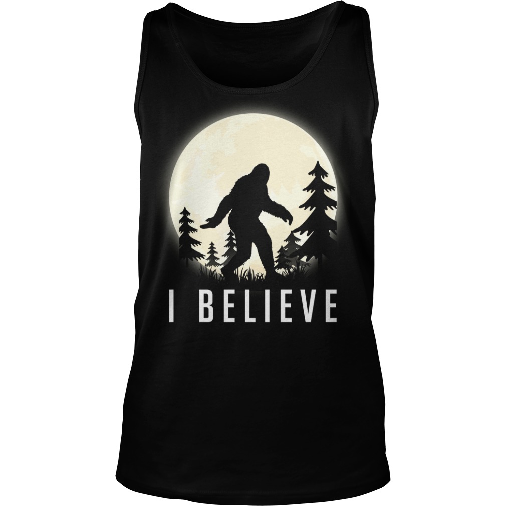 I Believe Bigfoot Sasquatch Shirt